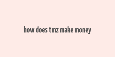 how does tmz make money