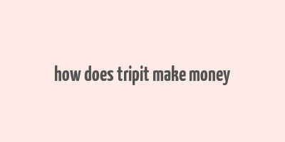 how does tripit make money