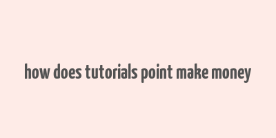 how does tutorials point make money