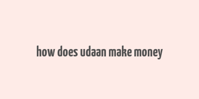 how does udaan make money