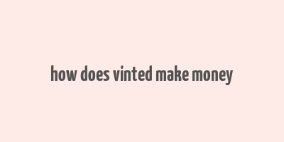 how does vinted make money