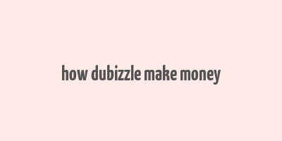 how dubizzle make money