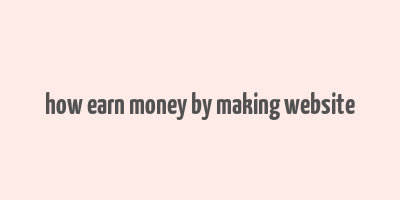 how earn money by making website