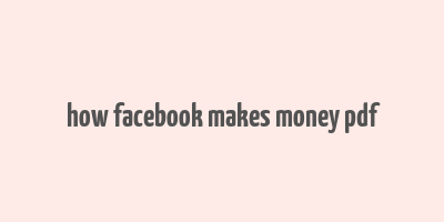 how facebook makes money pdf