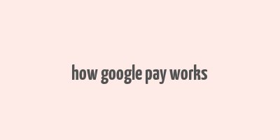 how google pay works