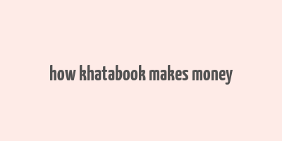 how khatabook makes money