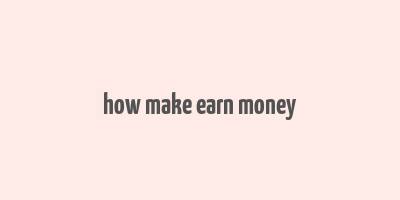 how make earn money