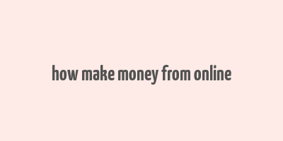 how make money from online