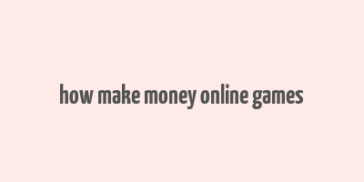 how make money online games