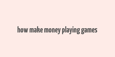 how make money playing games