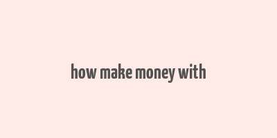 how make money with