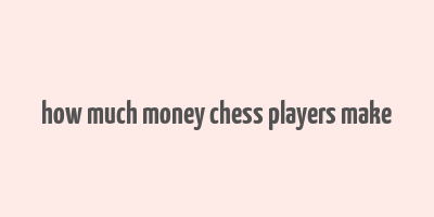 how much money chess players make