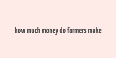 how much money do farmers make