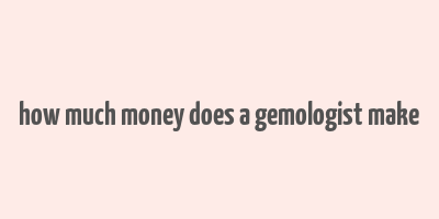 how much money does a gemologist make