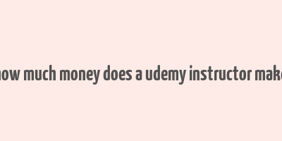 how much money does a udemy instructor make