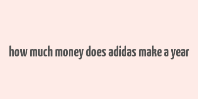 how much money does adidas make a year