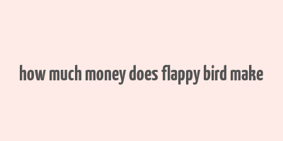 how much money does flappy bird make