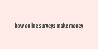 how online surveys make money