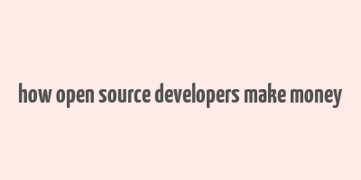 how open source developers make money