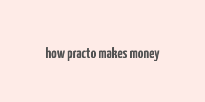 how practo makes money