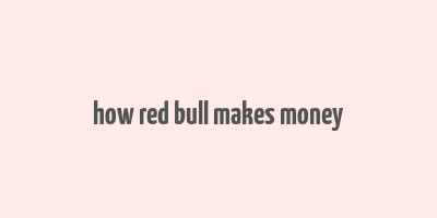 how red bull makes money