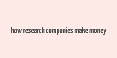 how research companies make money