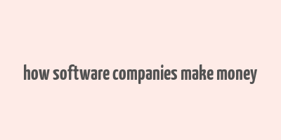 how software companies make money