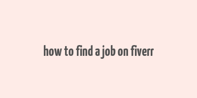 how to find a job on fiverr