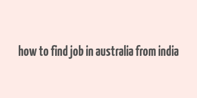 how to find job in australia from india