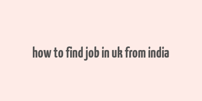 how to find job in uk from india