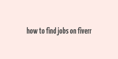 how to find jobs on fiverr