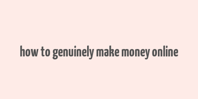 how to genuinely make money online