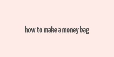 how to make a money bag