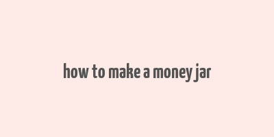 how to make a money jar