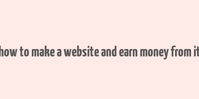 how to make a website and earn money from it