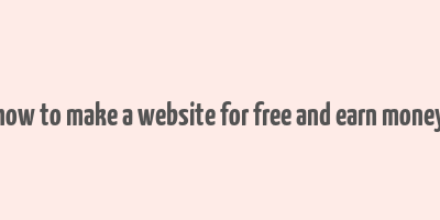 how to make a website for free and earn money