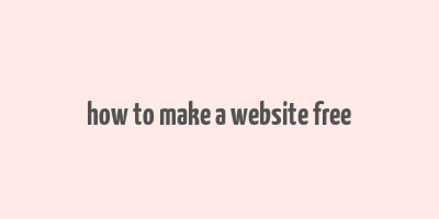 how to make a website free