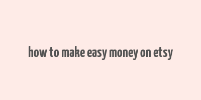 how to make easy money on etsy