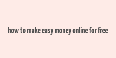 how to make easy money online for free