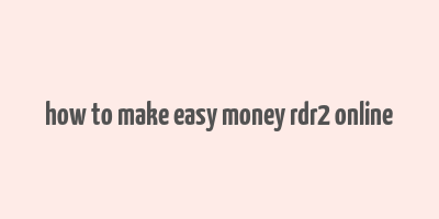 how to make easy money rdr2 online