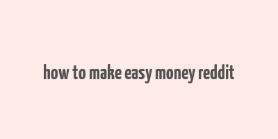 how to make easy money reddit