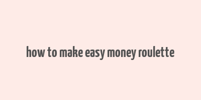 how to make easy money roulette