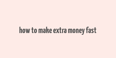 how to make extra money fast