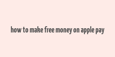 how to make free money on apple pay