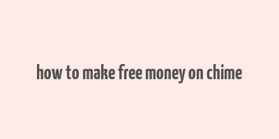 how to make free money on chime