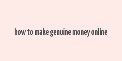 how to make genuine money online