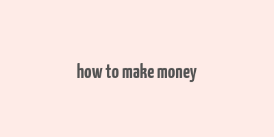 how to make money