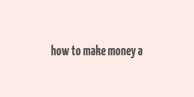 how to make money a