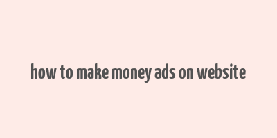 how to make money ads on website