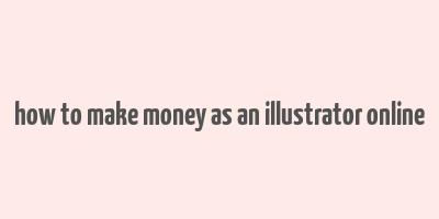 how to make money as an illustrator online